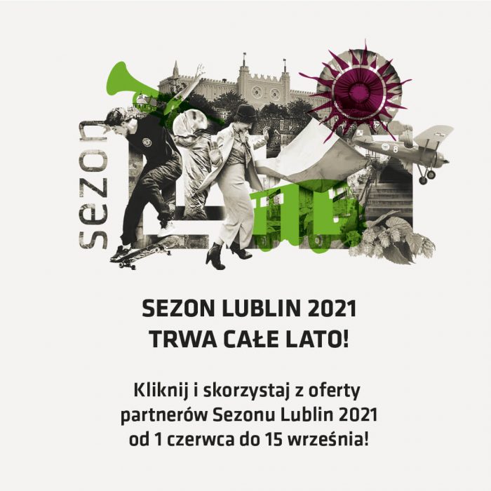 SEZON LUBLIN 2021 TRWA CAŁE LATO! Kliknij i skorzystaj z oferty partnerów Sezonu Lublin 2021 od 1 czerwca do 15 września!